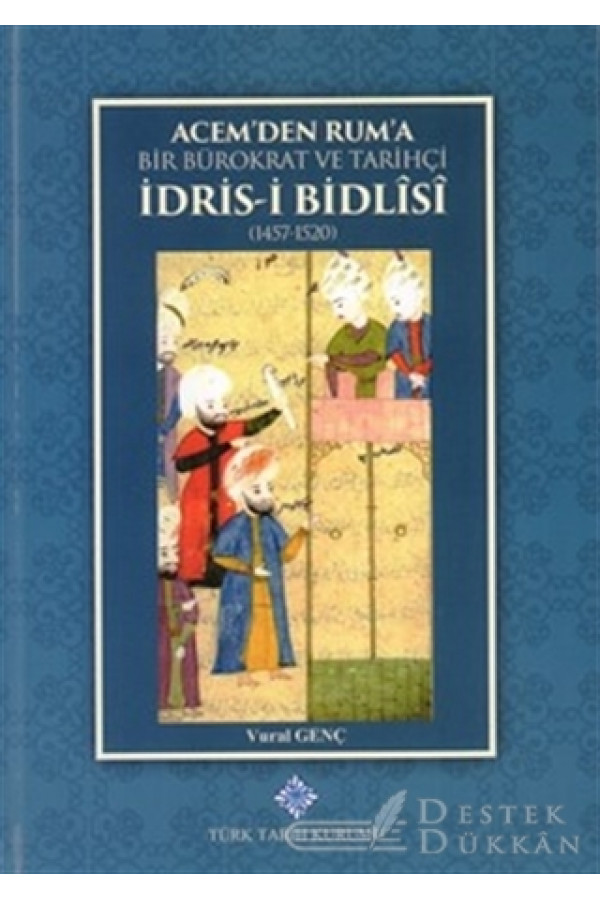Acemden Ruma Bir Bürokrat ve Tarihçi İdrisi Bidlisi (1457- 1520)