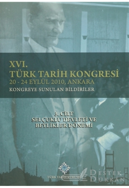 16. Türk Tarih Kongresi 3. Cilt Selçuklu Devleti ve Beylikler Dönemi