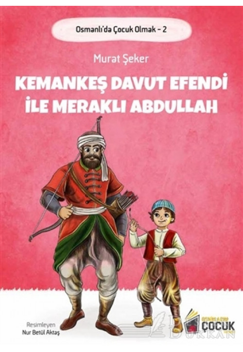 Kemankeş Davut Efendi ve Meraklı Abdullah - Osmanlı'da Çocuk Olmak 2