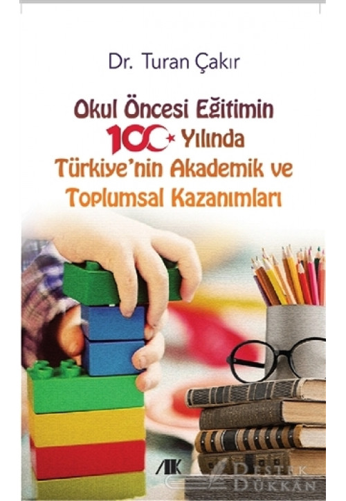 Okul Öncesi Eğitimin 100 Yılında Türkiye'nin Akademik ve Toplumsal Kazanımları