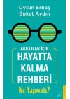 Akıllılar İçin Hayatta Kalma Rehberi: Ne Yapmalı?