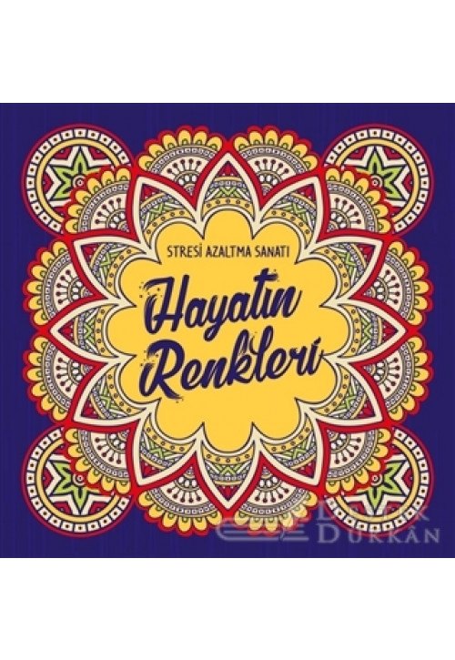 Hayatın Renkleri - Stresi Azaltma Sanatı