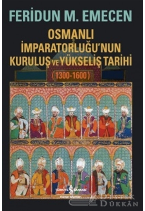 Osmanlı İmparatorluğu’nun Kuruluş ve Yükseliş Tarihi 1300-1600