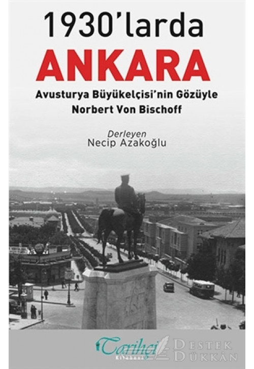 1930'larda Ankara: Avusturya Büyükelçisi'nin Gözüyle - Norbert Von Bischoff