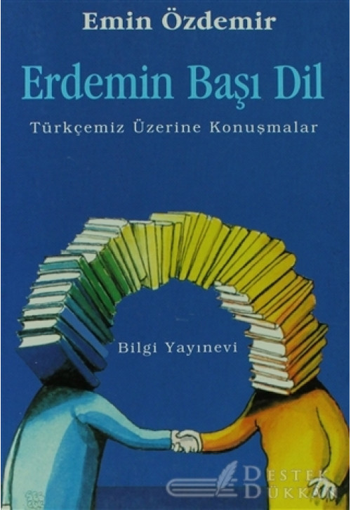 Erdemin Başı Dil Türkçemiz Üzerine Konuşmalar