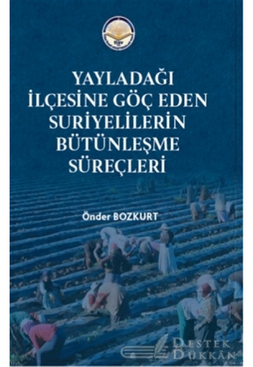 Yayladağı İlçesine Göç Eden Suriyelilerin Bütünleşme Süreçleri