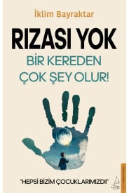 Rızası Yok-bir Kereden Çok Şey Olur!