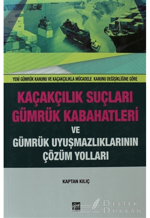 Kaçakçılık Suçları ve Gümrük Kabahatleri ve Gümrük Uyuşmazlıklarının Çözüm Yolları