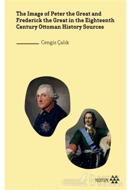 The Image Of Peter The Great And Frederick The Great İn The Eighteenth Century Ottoman History Sources