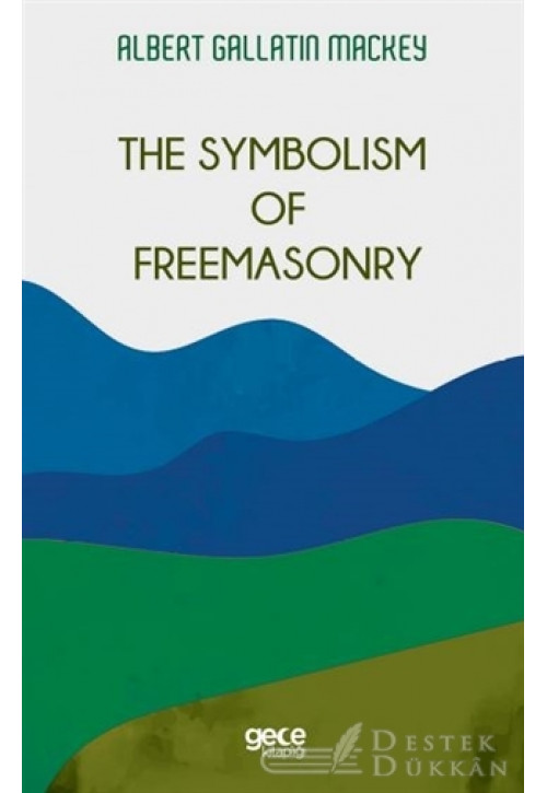 The Symbolism Of Freemasonry