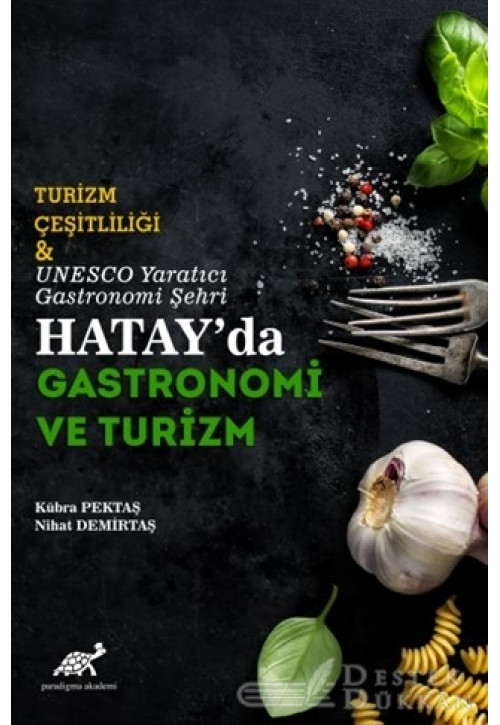 Turizm Çeşitliliği ve UNESCO Yaratıcı Gastronomi Şehri Hatay'da Gastronomi ve Turizm