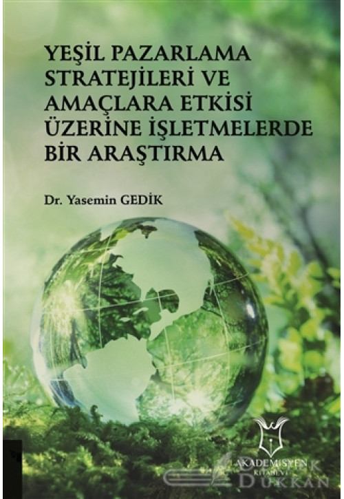 Yeşil Pazarlama Stratejileri ve Amaçlara Etkisi Üzerine İşletmelerde Bir Araştırma
