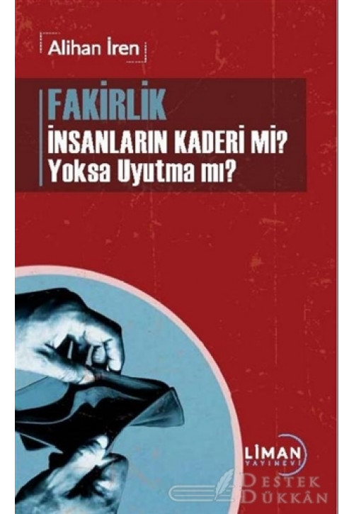 Fakirlik İnsanların Kaderi Mi? Yoksa Uyutma Mı?