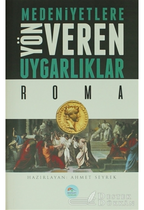 Medeniyetlere Yön Veren Uygarlıklar: Roma