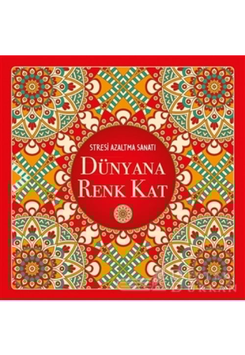 Dünyana Renk Kat - Stresi Azaltma Sanatı