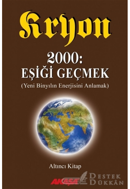 Kryon: 6. Kitap 2000: Eşiği Geçmek Yeni Binyıl’ın Enerjisini Anlamak