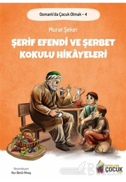 Şerif Efendi ve Şerbet Kokulu Hikayeleri - Osmanlı'da Çocuk Olmak 4